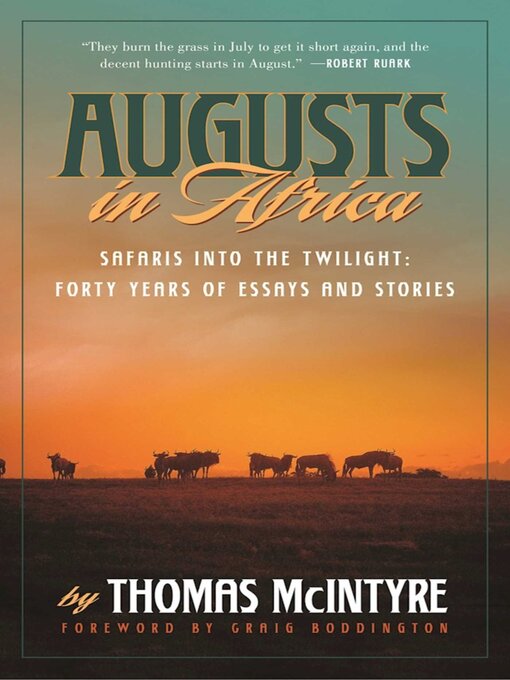 Title details for Augusts in Africa: Safaris into the Twilight: Forty Years of Essays and Stories by Thomas McIntyre - Available